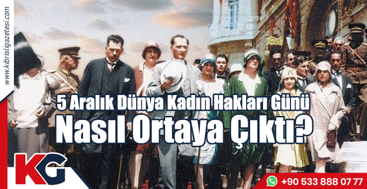 5 Aralık Dünya Kadın Hakları Günü Nasıl Ortaya Çıktı?