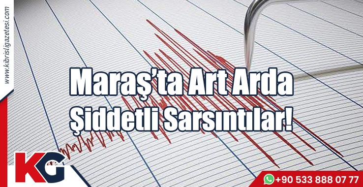 Maraş Bir Kez Daha Şiddetli Sallandı!