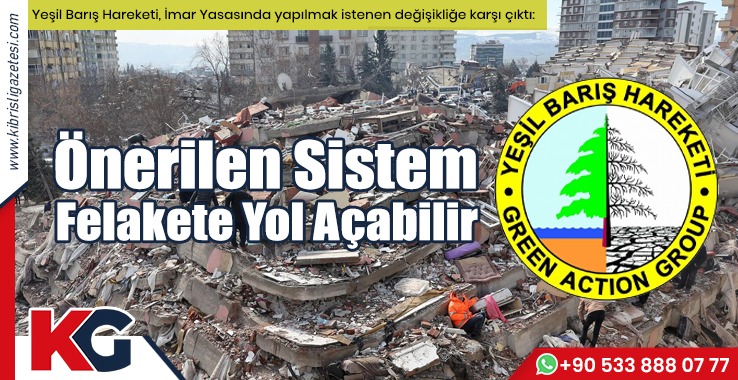 Yeşil Barış Hareketi: Önerilen Sistem Felakete Yol Açabilir