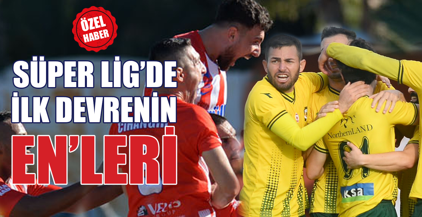 Süper Lig’de İlk Devrenin “EN”leri