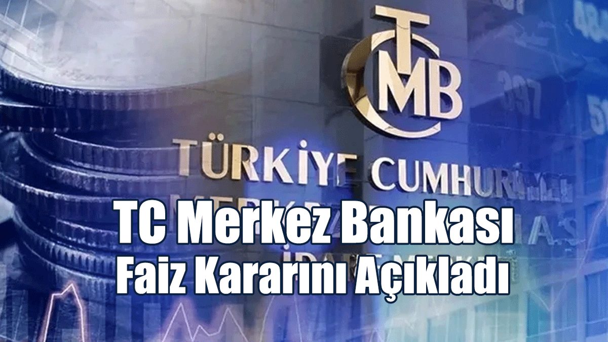 Merkez Bankası Faiz Kararını Açıkladı