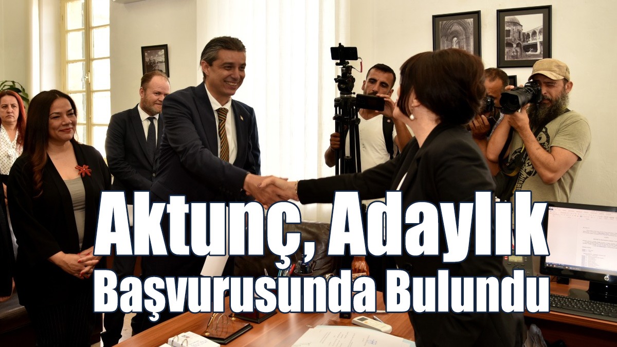 DP Milletvekili Adayı Aktunç Adaylık Başvurusunda Bulundu