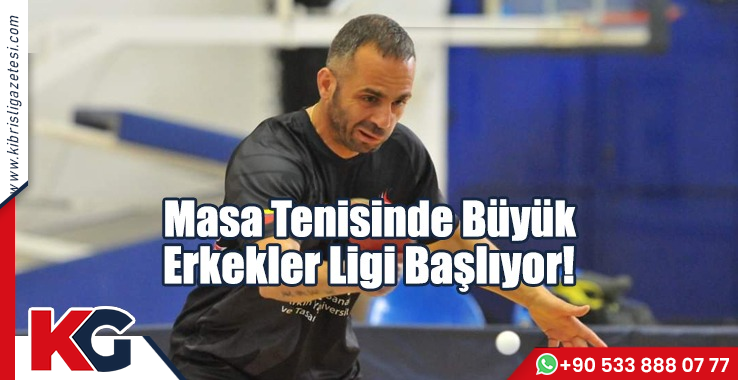 Masa Tenisinde Büyük  Erkekler Ligi Başlıyor!