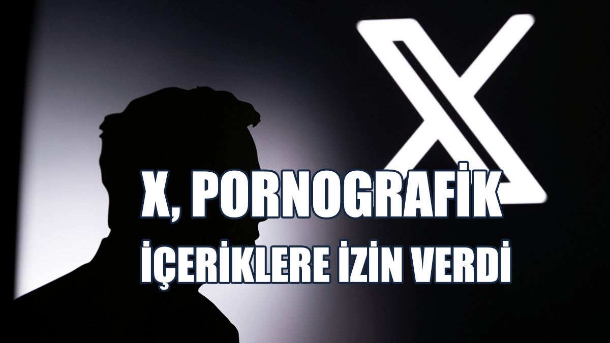 X, Pornografik İçeriklere İzin Verdi
