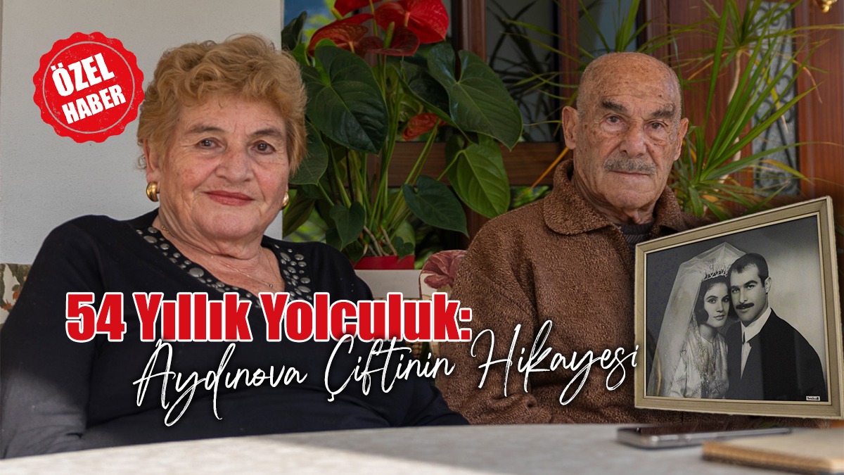 54 Yıllık Yolculuk: Aydınova Çiftinin Hikayesi