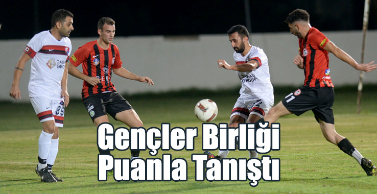 Gençler Birliği Puanla Tanıştı