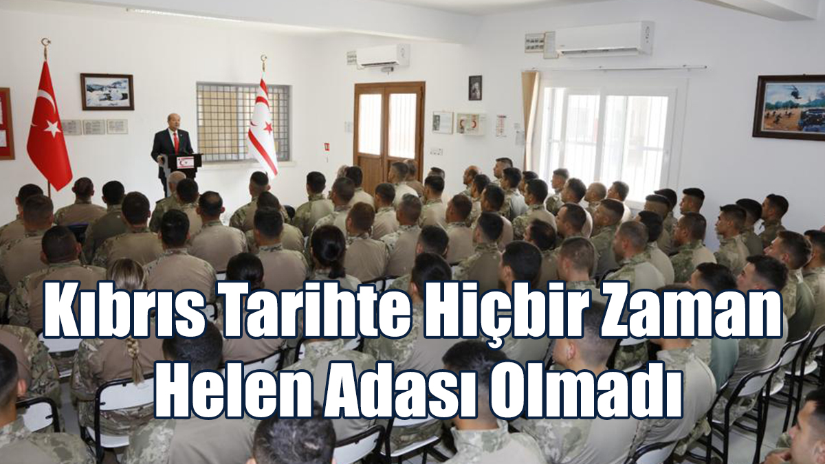 Tatar: Kıbrıs Tarihte Hiçbir Zaman Helen Adası Olmadı