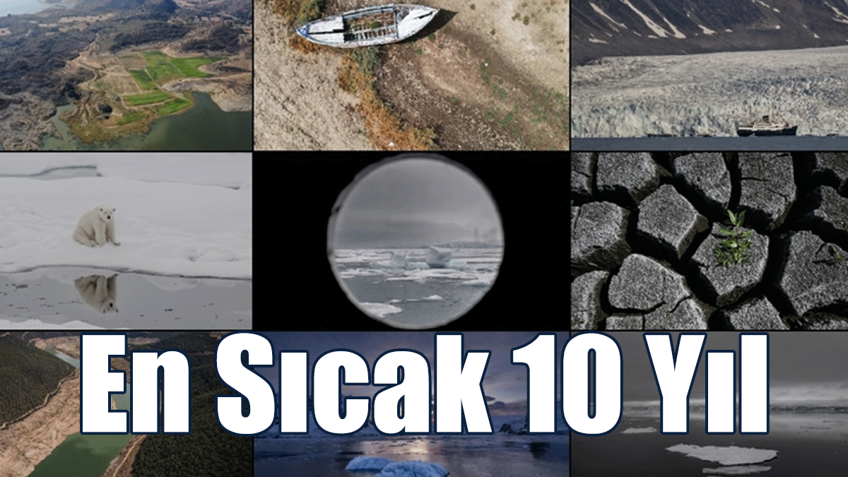 2011-2020 Dönemi, Kayıtlara 'En Sıcak 10 Yıl' Olarak Geçti