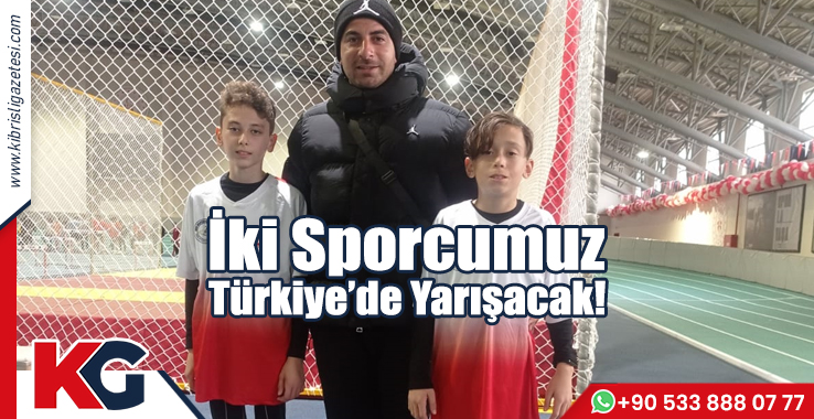 İki Sporcumuz Türkiye’de Yarışacak!
