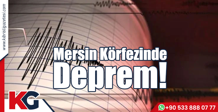Mersin Körfezinde Deprem!