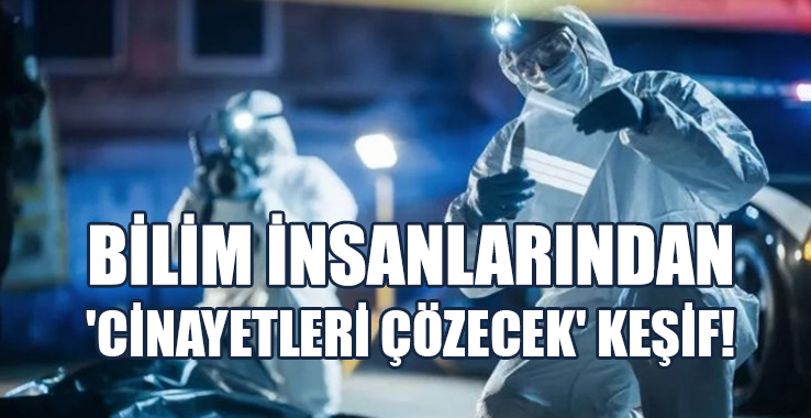 Bilim İnsanlarından 'Cinayetleri Çözecek' Keşif!