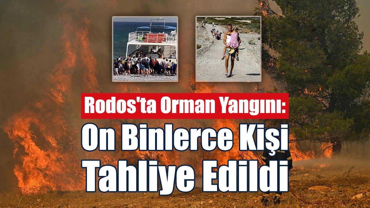 On Binlerce Kişi Tahliye Edildi