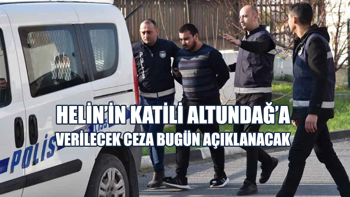 Helin’in Katiline Verilecek Ceza Bugün Açıklanacak