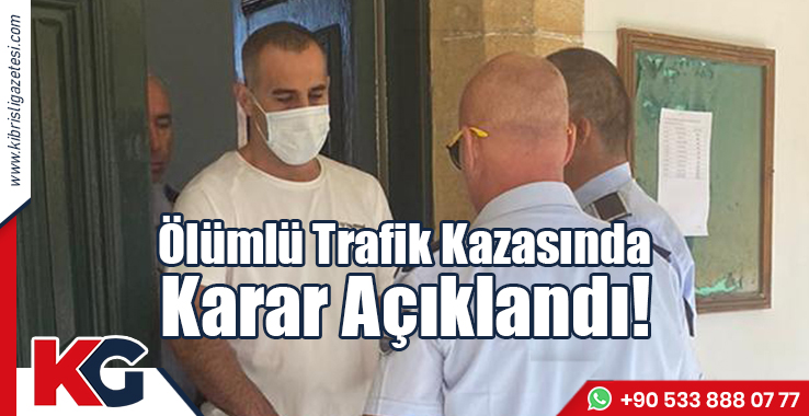 Ölümlü Trafik Kazasında Karar Açıklandı!