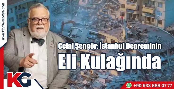 Celal Şengör: İstanbul Depreminin Eli Kulağında