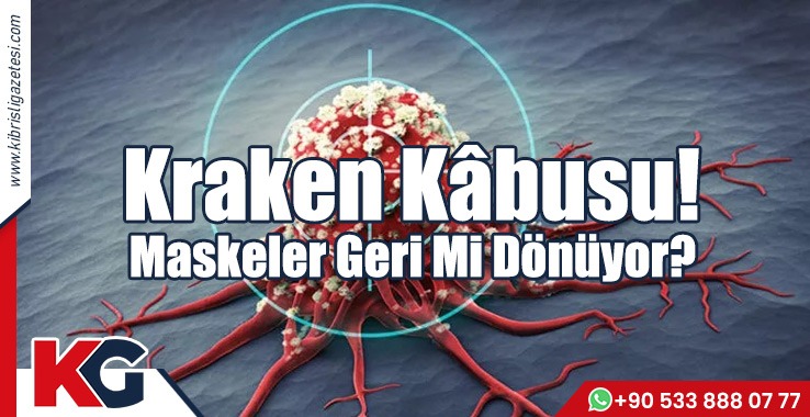 Kraken Kâbusu! Maskeler Geri Mi Dönüyor?