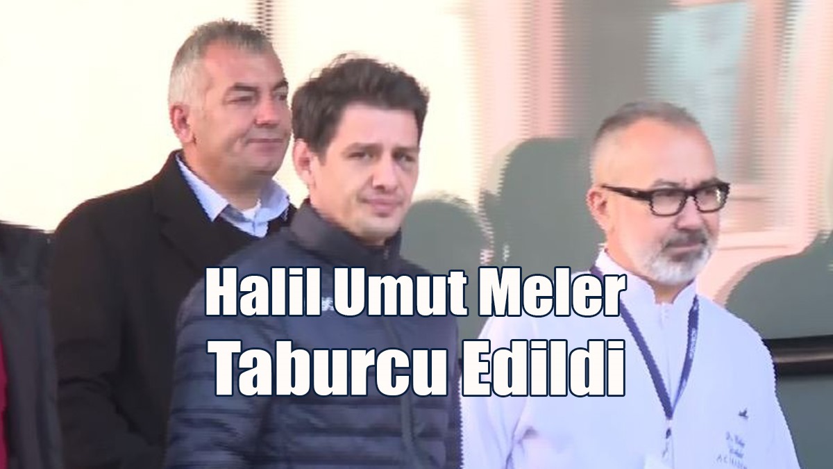 Halil Umut Meler Taburcu Edildi