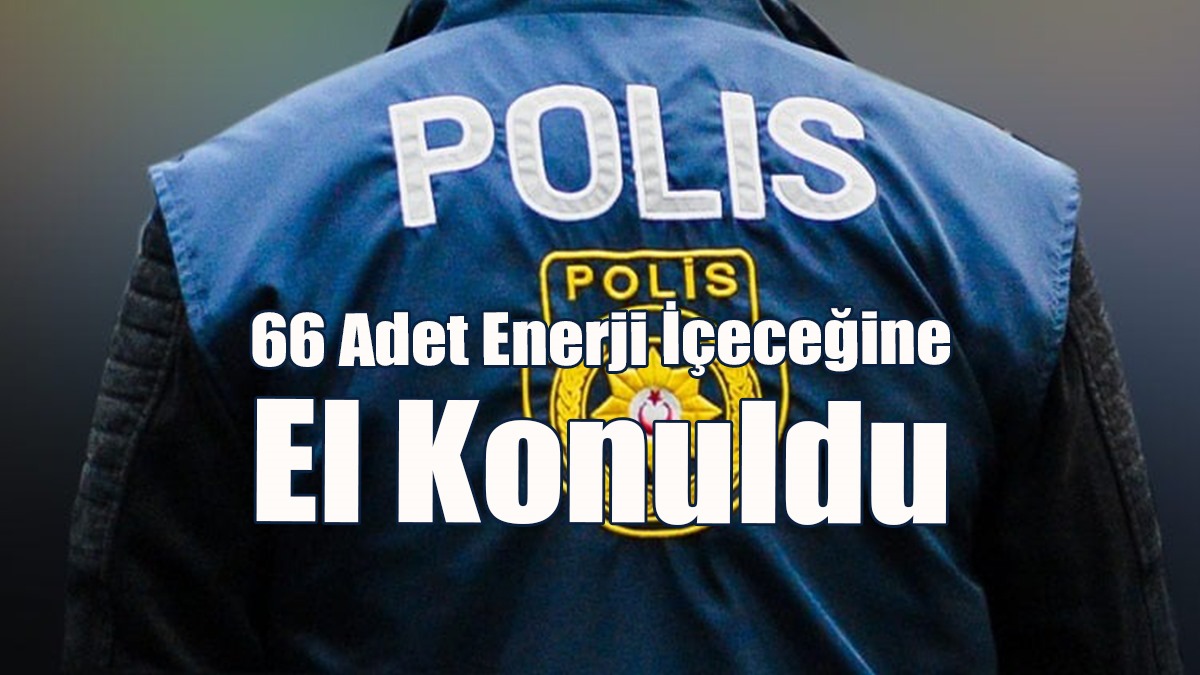 Spor Salonunda Yapılan Kontrolde 66 Adet Enerji İçeceğine El Konuldu