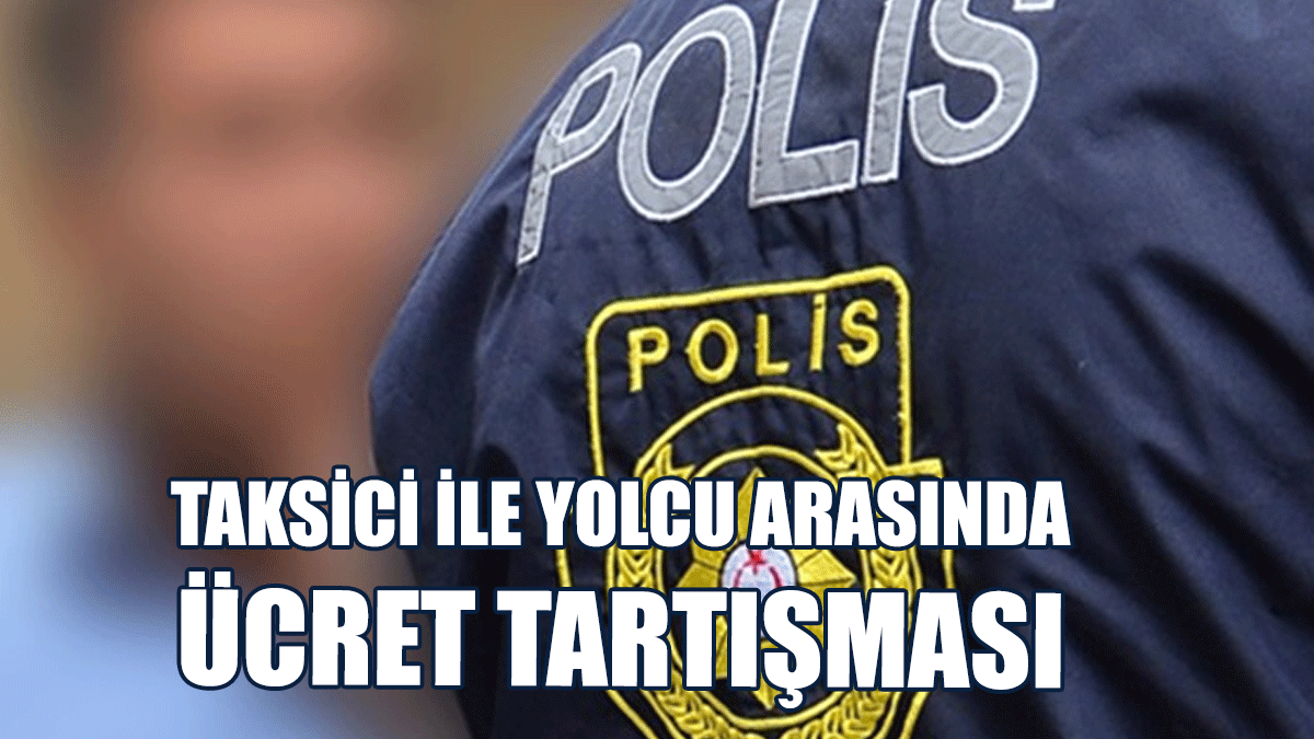 Taksici İle Yolcu Arasında Ücret Tartışması