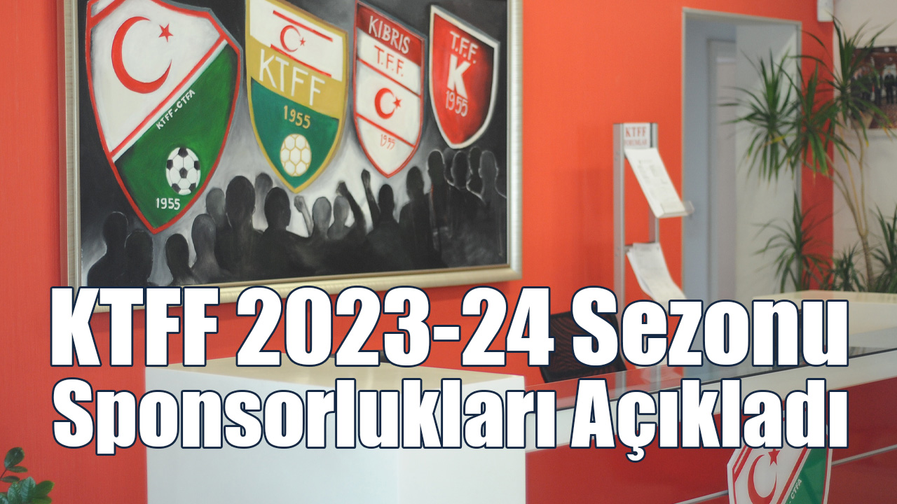 KTFF 2023-24 Sezonu Sponsorlukları Açıkladı