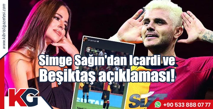 Simge Sağın'dan Icardi ve Beşiktaş açıklaması!