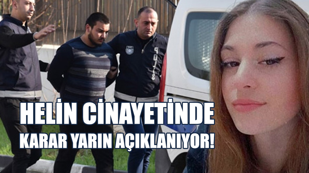 Helin Cinayetinde Karar Yarın Açıklanıyor!