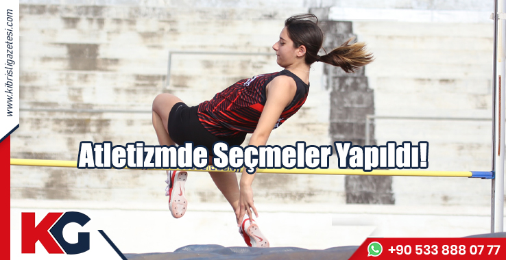 Atletizmde Seçmeler Yapıldı!