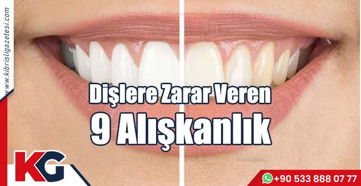 Dişlere Zarar Veren 9 Alışkanlık