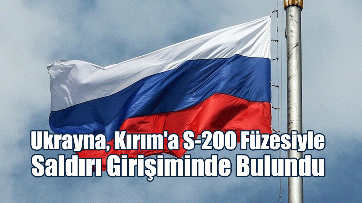 Ukrayna, Kırım'a S-200 Füzesiyle Saldırı Girişiminde Bulundu