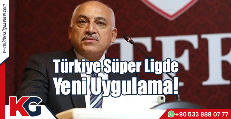 Türkiye Süper Ligde Yeni Uygulama!