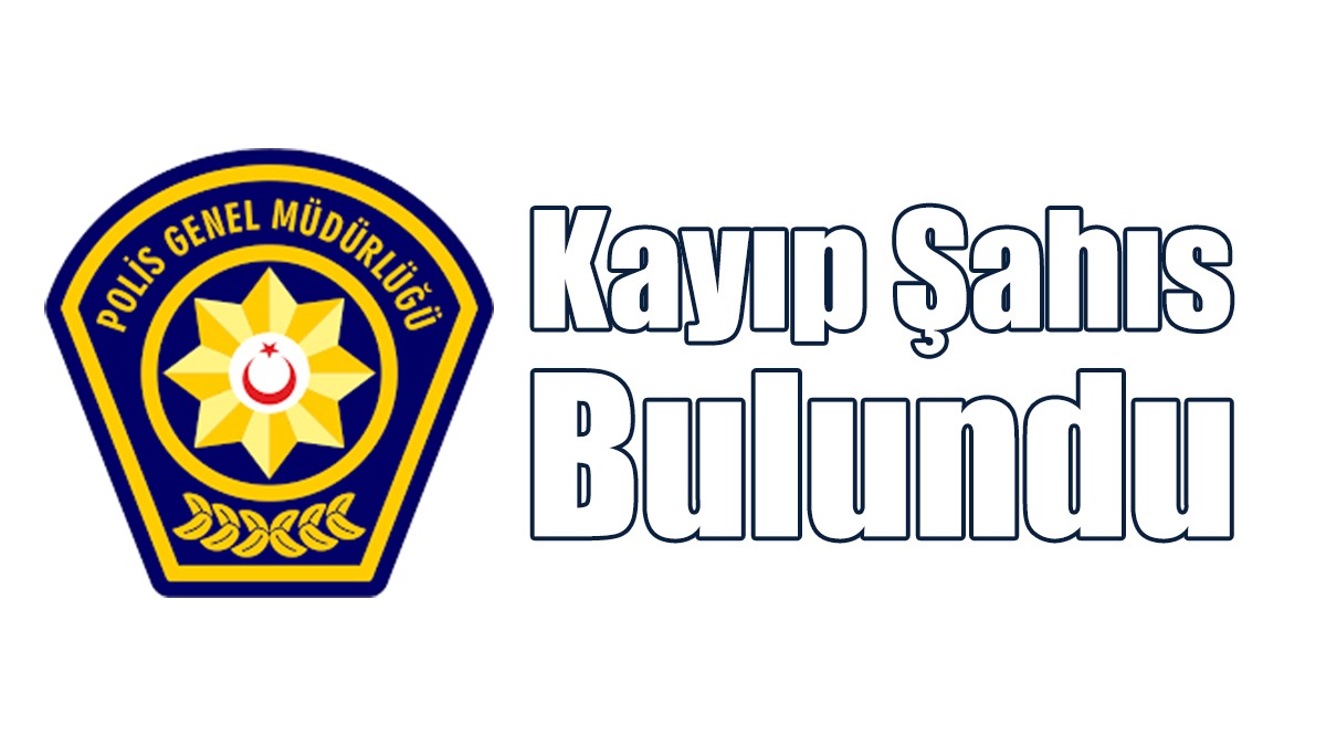 Kayıp Şahıs Bulundu