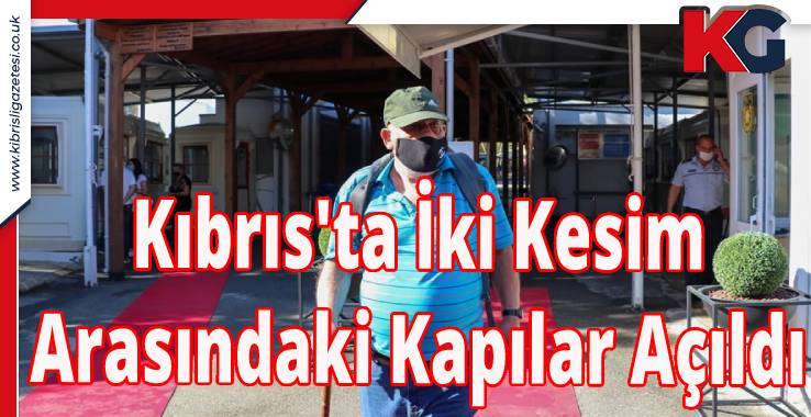 Kıbrıs'ta İki Kesim Arasındaki Kapılar Açıldı