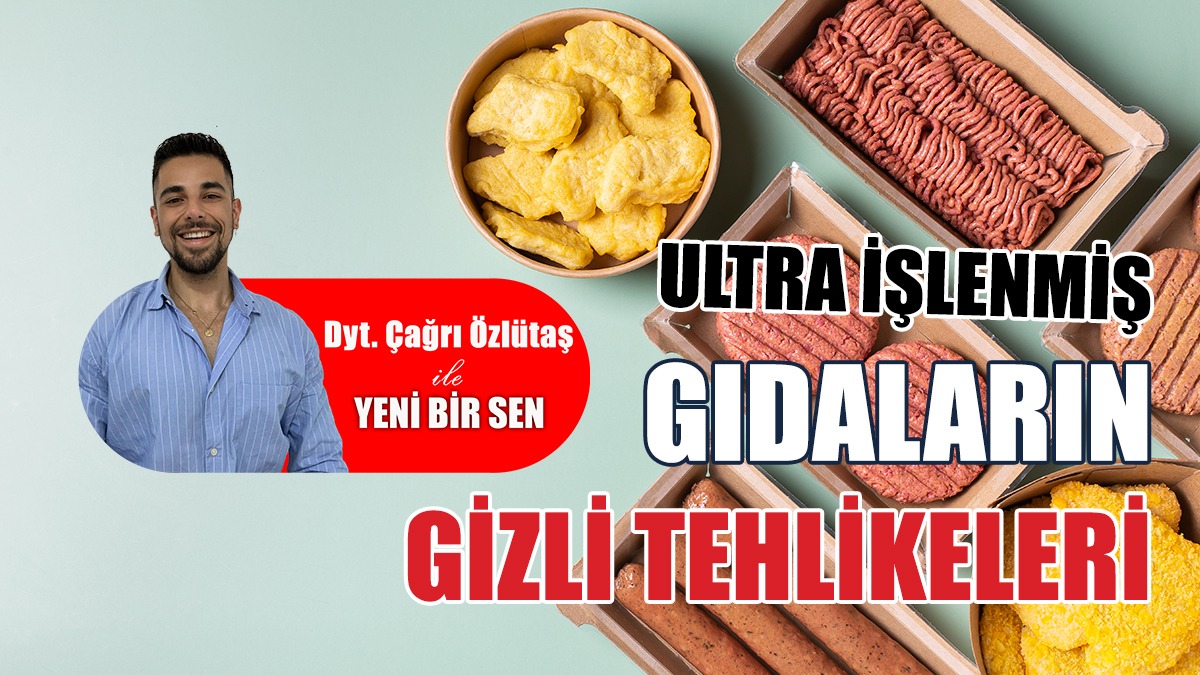 Ultra İşlenmiş Gıdaların Gizli Tehlikeleri