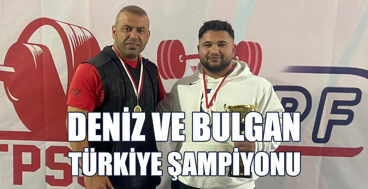 DENİZ VE BULGAN TÜRKİYE ŞAMPİYONU