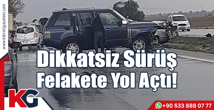 Dikkatsiz Sürüş Felakete Yol Açtı!