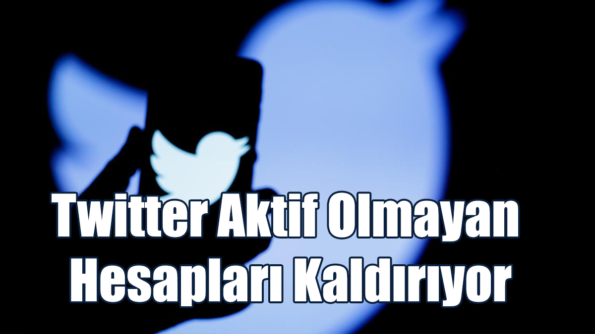Twitter Aktif Olmayan Hesapları Kaldırıyor