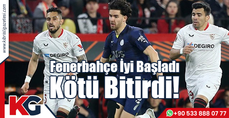 Fenerbahçe İyi Başladı Kötü Bitirdi!