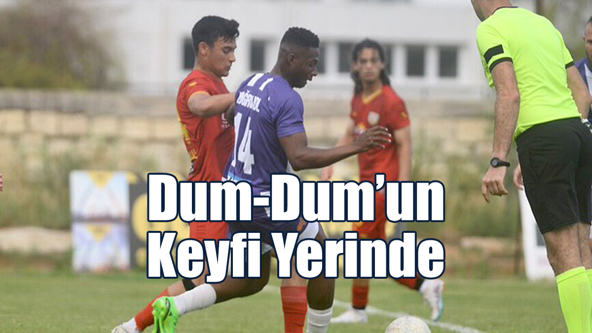 Dum-Dum'un Keyfi Yerinde