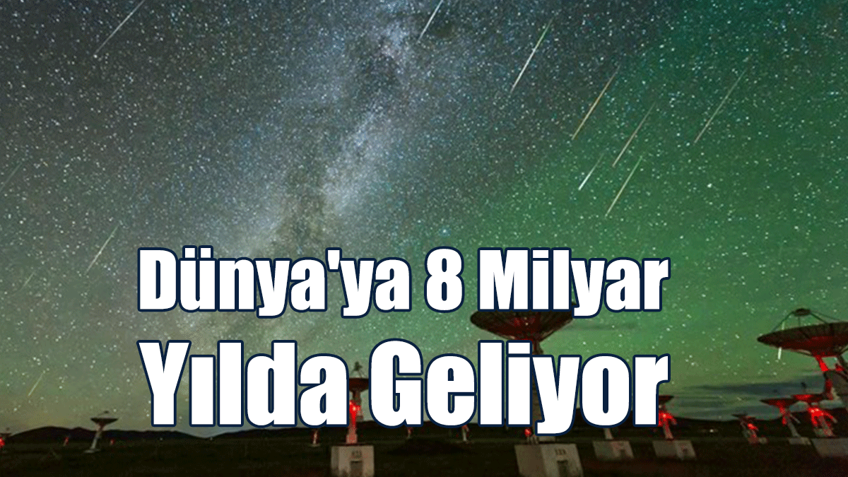 Dünya'ya 8 Milyar Yılda Geliyor