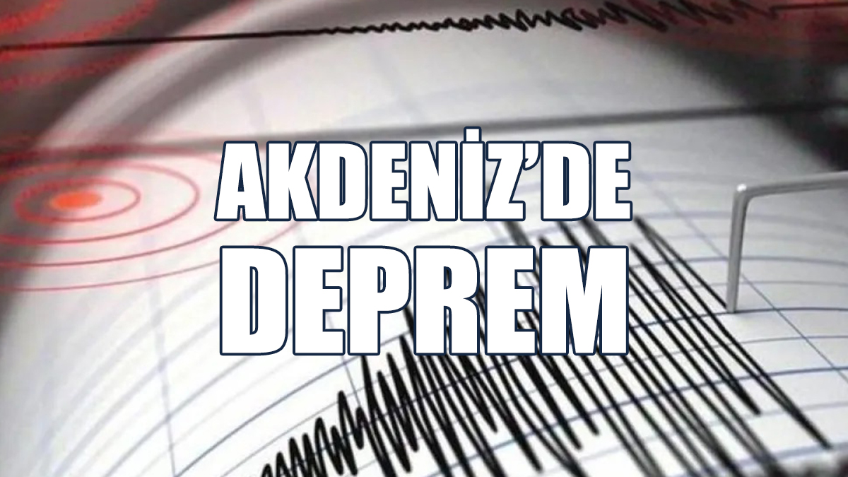 Akdeniz'de Deprem!