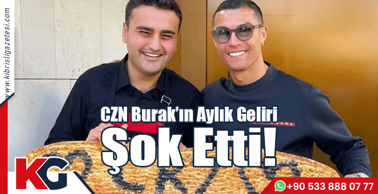 CZN Burak’ın Aylık Geliri Şok Etti!