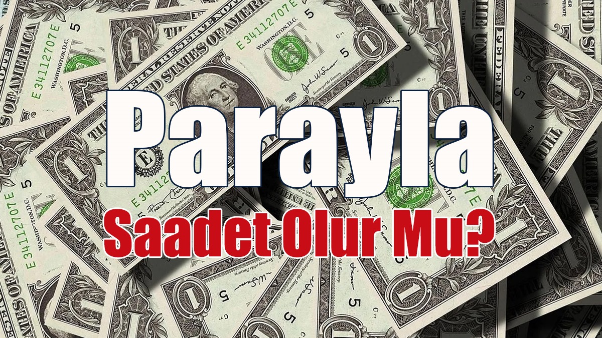 Parayla Saadet Olur Mu?