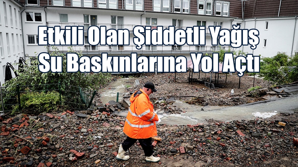 Etkili Olan Şiddetli Yağış Su Baskınlarına Yol Açtı