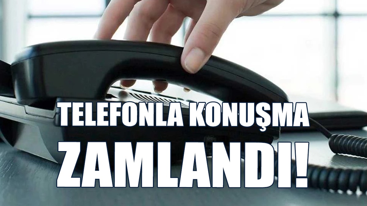 Sabit Telefon Ve Cep Telefonu İle Konuşmak Zamlandı