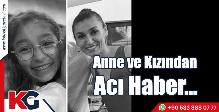 Anne ve Kızından Acı Haber...