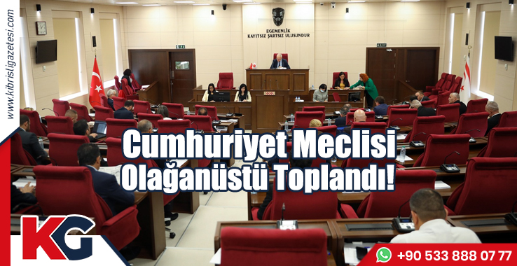 Cumhuriyet Meclisi Olağanüstü Toplandı