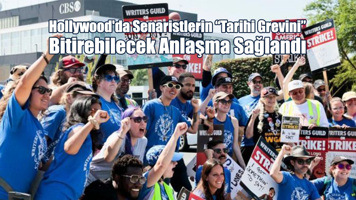 Hollywood'da Senaristlerin “Tarihi Grevini” Bitirebilecek Anlaşma Sağlandı