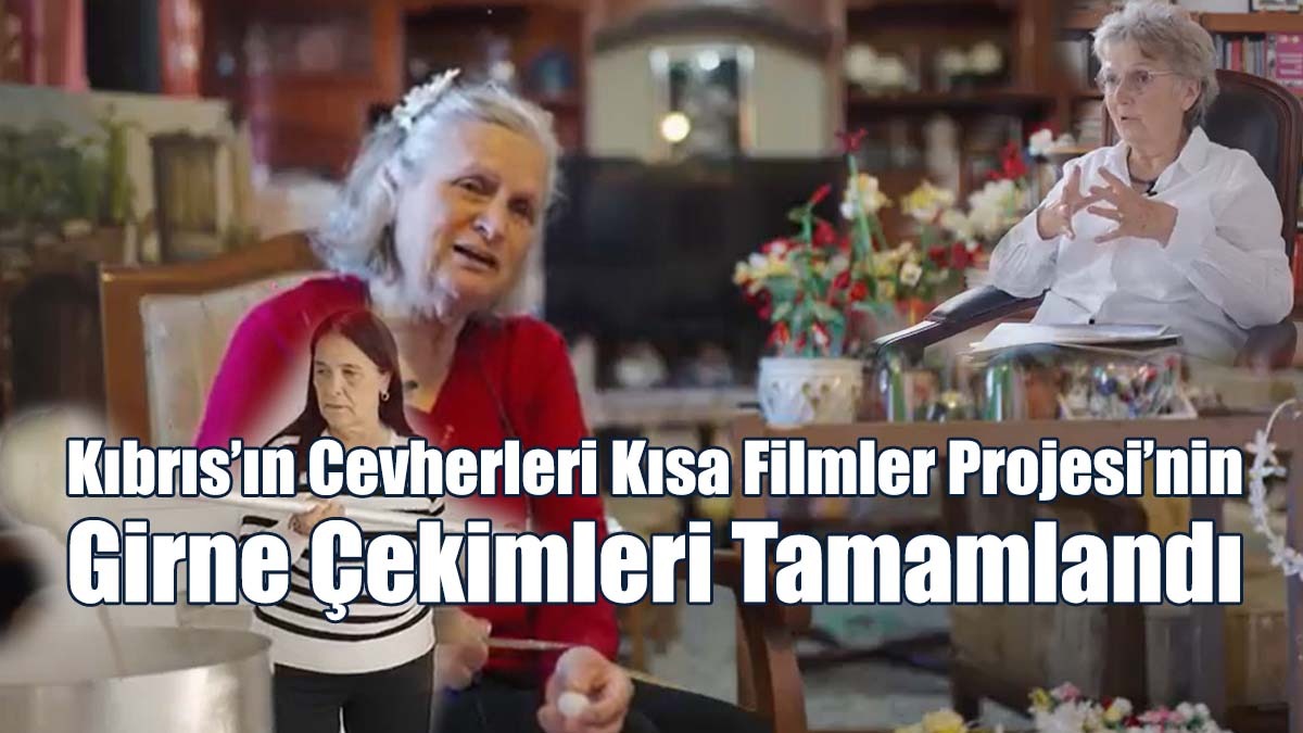 Kıbrıs’ın Cevherleri Kısa Filmler Projesi’nin Girne Çekimleri Tamamlandı