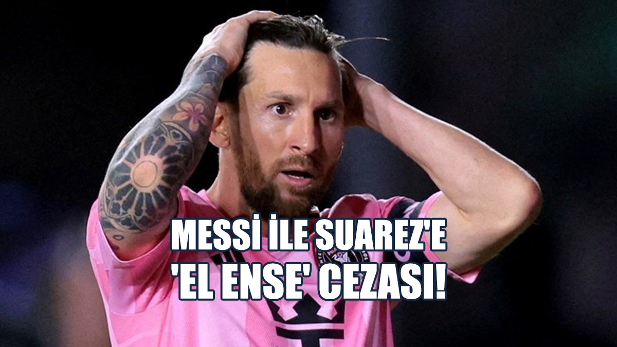 Messi İle Suarez'e 'El Ense' Cezası!