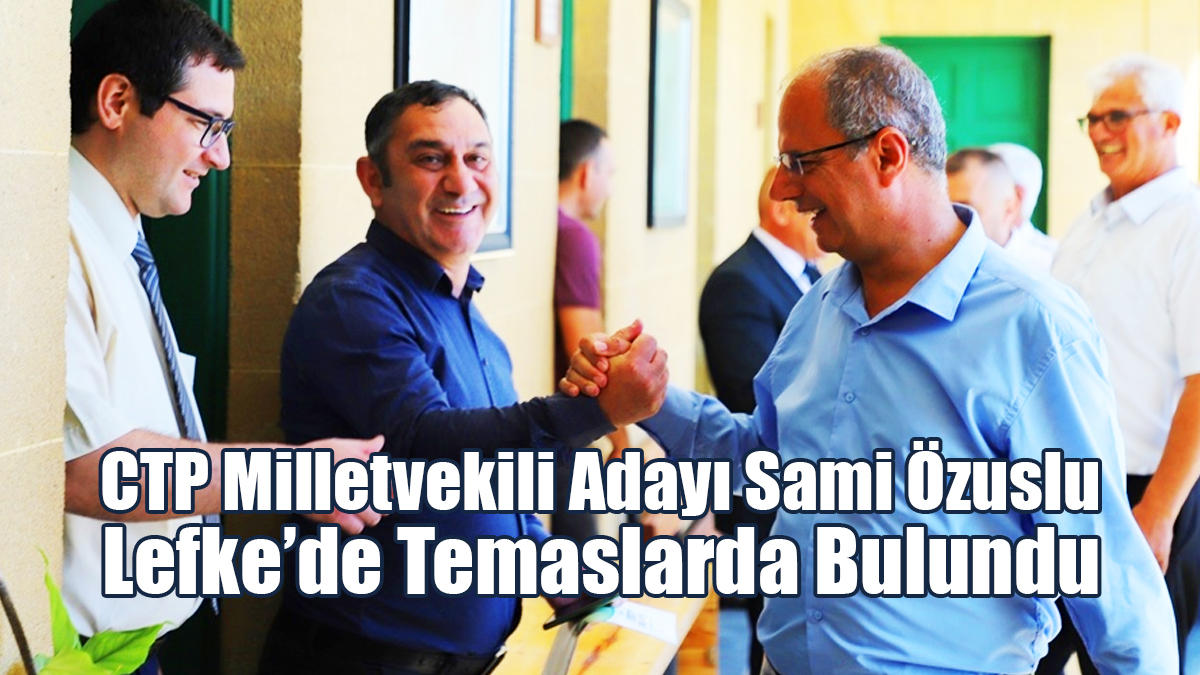 Özuslu Lefke’de Temaslarda Bulundu